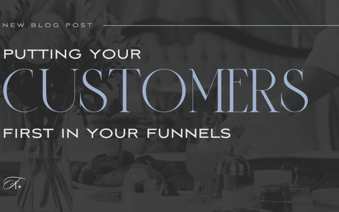 Blog Post: Putting your Customers first in your funnels